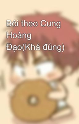 Bói theo Cung Hoàng Đạo(Khá đúng)