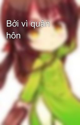 Bởi vì quân hôn