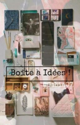 ❀ Boite à idées ! ❀