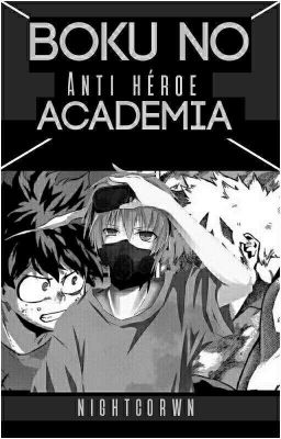 BOKU NO antiHERO ACADEMIA (bnha fanfic)