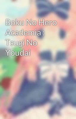 Boku No Hero Academia : Tsugi No Youdai