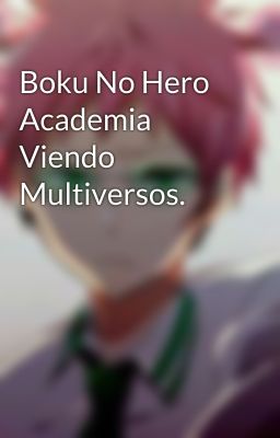 Boku No Hero Academia Viendo Multiversos.