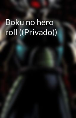 Boku no hero roll ((Privado))