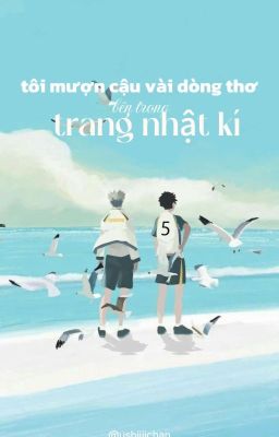 [Bokuaaka] Tôi Mượn Cậu Vài Dòng Thơ Bên Trong Trang Nhật Kí