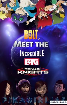 Bolt, Meet the Incredible, Big, Tenkai Knights (Crossover)