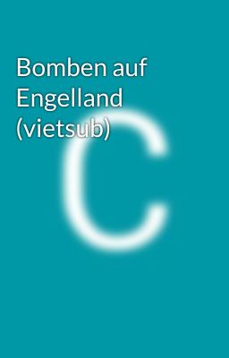 Bomben auf Engelland (vietsub)