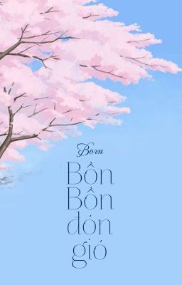 BỒN BỒN ĐÓN GIÓ