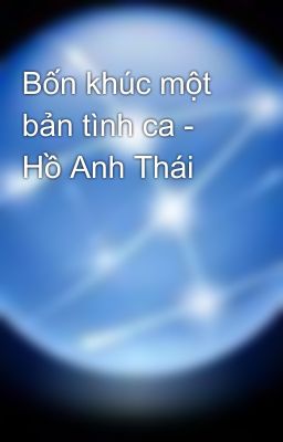 Bốn khúc một bản tình ca - Hồ Anh Thái