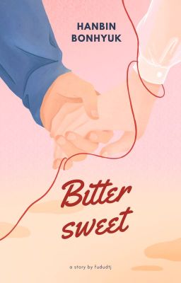 [BonBin] Bittersweet | Tình yêu có vị gì?