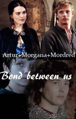 Bond Between Us // Artur+Morgana+Mordred