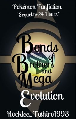 Bonds of Brothers and Mega Evolution ||Pokémon|| ~Sequel to 24 Hours~