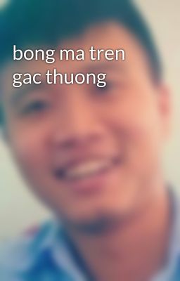 bong ma tren gac thuong