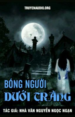 Bóng Người Dưới Trăng [ Truyện Ma ]