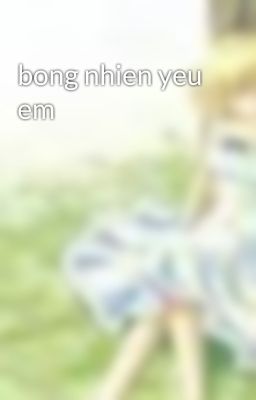 bong nhien yeu em