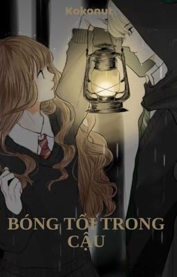 BÓNG TỐI TRONG CẬU|Dramione|Kokonut