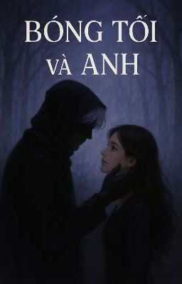 BÓNG TỐI VÀ ANH
