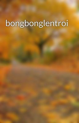 bongbonglentroi