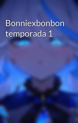 Bonniexbonbon temporada 1