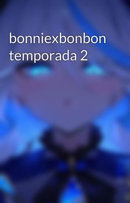 bonniexbonbon temporada 2