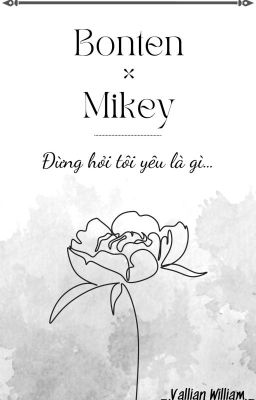 Bonten×Mikey { Đừng hỏi tôi yêu là gì.... }