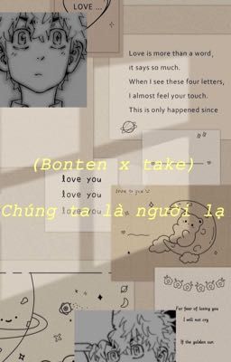 (Bonten x take)chúng ta là người lạ(Drop ;-;)