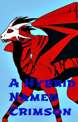 Book 1: A Hybrid Named Crimson (Wings of Fire Fanfic)