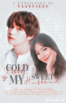 [Book 1] Cold Daddy Is My Sweet Husband || KTH ✔ [SUDAH DIBUKUKAN]