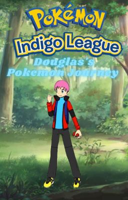 Book 1: Douglas's Pokemon journey | Indigo League