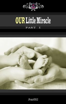 Book 1: OUR Little Miracle (BL)