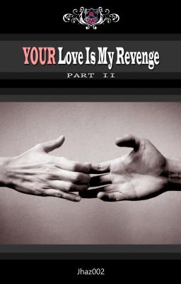 BOOK 2: YOUR Love is My Revenge (BL)