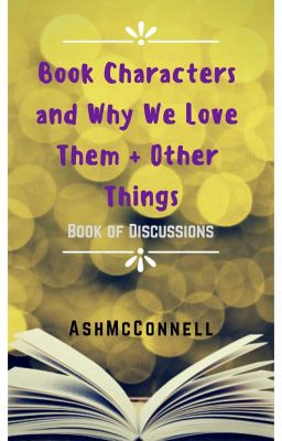 Book Characters and Why We Love Them + Other Things