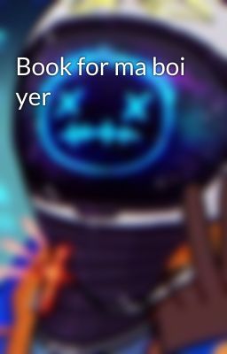 Book for ma boi yer