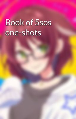 Book of 5sos one-shots