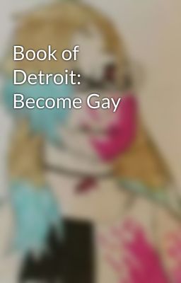 Book of Detroit: Become Gay