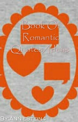 Book Of Romantic Quotes/Ideas 