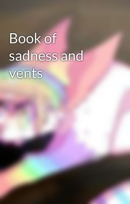 Book of sadness and vents 