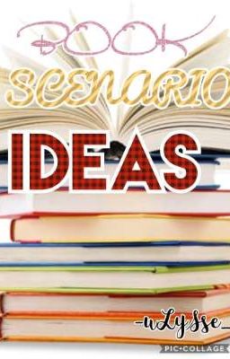 Book Scenario Ideas!