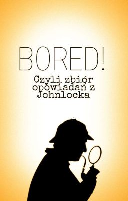 Bored! |Johnlock