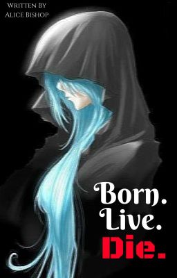 Born. Live. Die.