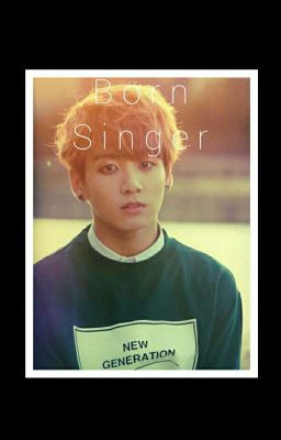 Born Singer ~~JungkookxReader~~