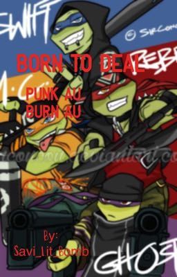 BORN TO DEAL |:| StretPunk Au |:| TMNT Fanfiction 