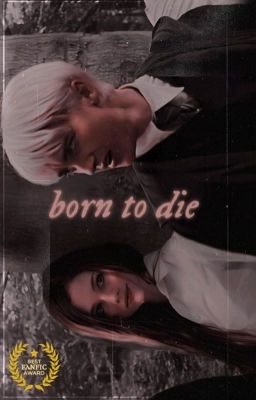 Born to Die.    DRACO MALFOY