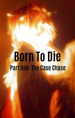 Born To Die Part One - The Case Chase