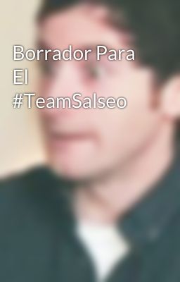 Borrador Para El  #TeamSalseo