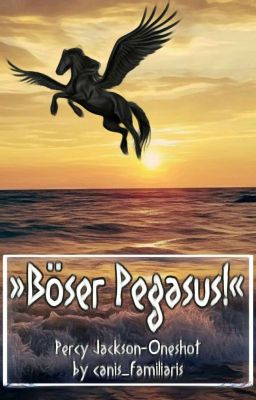 »Böser Pegasus!« (Percy Jackson - Oneshot) 