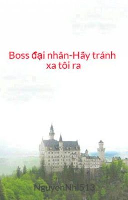 Boss đại nhân-Hãy tránh xa tôi ra