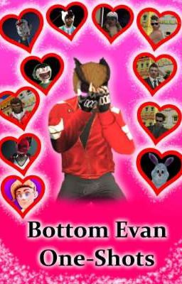 Bottom Evan One-Shots (Remake) 