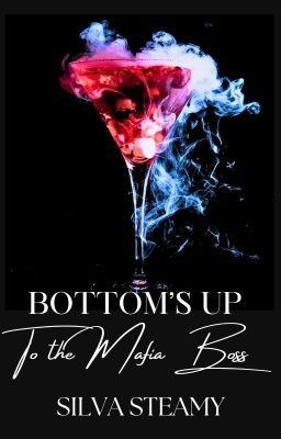 Bottom's Up To The Mafia Boss (MXM Novel)