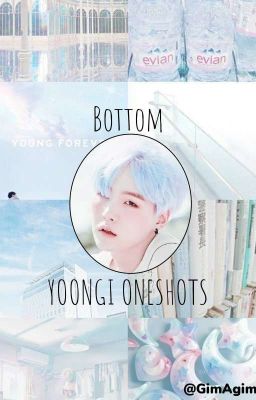 Bottom Yoongi Oneshots (YoongixBts) [Slow updates]