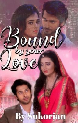 Bound by your Love - RagLak {On Hold}